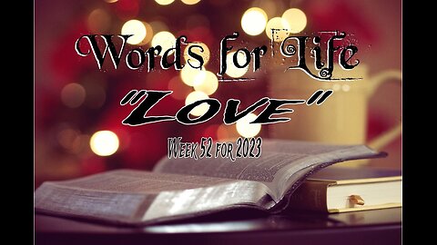 Words for Life: Love (Week 52)