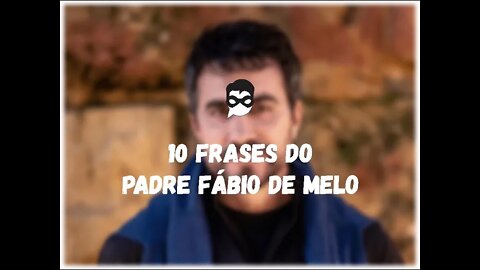 10 Frases do Padre Fábio de Melo