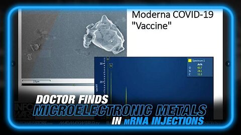 BREAKING: DOCTOR FINDS MICROELECTRONIC METALS IN MRNA INJECTIONS