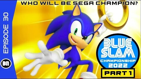 THE SEGA CHAMPIONSHIP STARTS HERE!!!! Blue Slam 2022 (Ep.30)