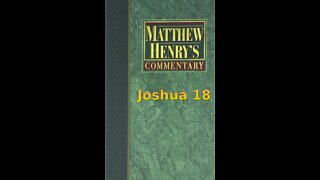 Matthew Henry's Commentary on the Whole Bible. Audio produced by Irv Risch. Joshua Chapter 18