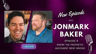 08 - JonMark Baker - Where the Prophetic Went Wrong