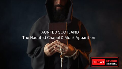 HAUNTED SCOTLAND The Haunted Chapel & Monk Apparition