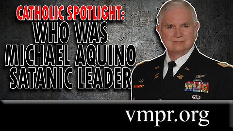12 May 23, Jesus 911: Who Was Michael Aquino, Satanic Leader?