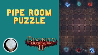 Path Of Blood Pipe Puzzle - A Patient Gamer Plays...Divinity Original Sin II: Part 86