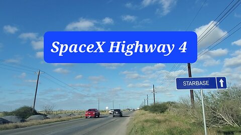 SpaceX Highway 4, Driving from Brownsville to boca chica