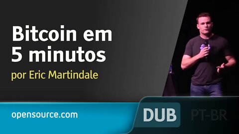 Bitcoin em 5 minutos [DUBLADO] - Eric Martindale, Opensource.com