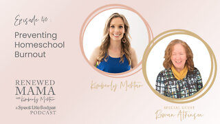 Preventing Homeschool Burnout with Special Guest Rowan Atkinson – Renewed Mama Podcast Episode 40