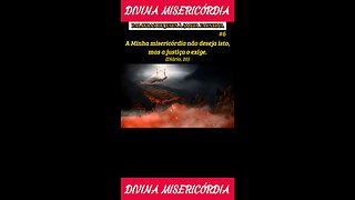 #6 - A Minha misericórdia não deseja isto, mas a justiça o exige!