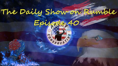 The Daily Show with the Angry Conservative - Episode 40