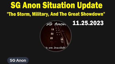 SG Anon Situation Update Nov 25: "Discuss The Storm, Military, And The Great Showdown"