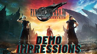 Final Fantasy VII Rebirth - Demo Impressions