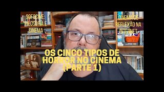 Sofocine: Filosofia e Cinema − OS CINCO TIPOS DE HORROR NO CINEMA (Parte 1)