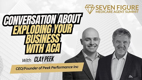 How To Explode Your Business With ACA With Clay Peek!