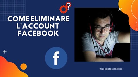 Come eliminare l'account facebook o disattivarlo | Tutorial | Spiegato Semplice