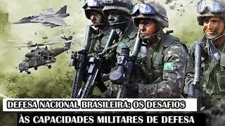 Defesa Nacional Brasileira: Os Desafios Às Capacidades Militares De Defesa