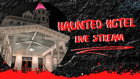 Haunted Hotel Live Stream!