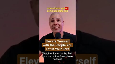 Elevate Yourself with the People You Let in Your Ears