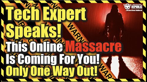 BANG! Tech Expert Speaks! This Online Massacre Is Coming For YOU! There’s Only One Way Out!