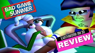 Bad Game Summer 2023: Earthworm Jim 3D Made Me Barfy 🤢🤮