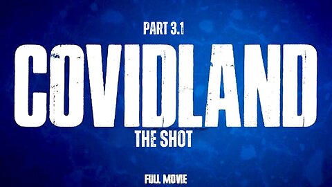 3 Part Documentary Exposé: COVIDLAND - The Shot Part 3.1 of 3.2