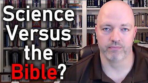 Science Versus the Bible? - Pastor Patrick Hines Podcast