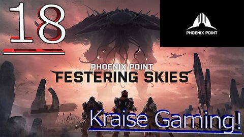 #18 - Easy Missions, Easy Money! - Phoenix Point (Festering Skies) - Legendary Run by Kraise Gaming!