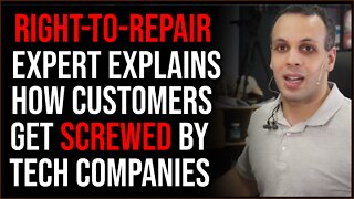 Right To Repair Expert Explains How Customers Are Screwed Over By Big Tech