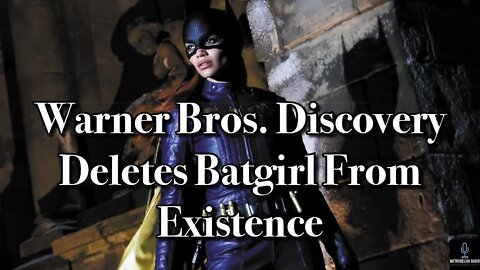 Warner Bros. Discovery DELETES Batgirl From Existence
