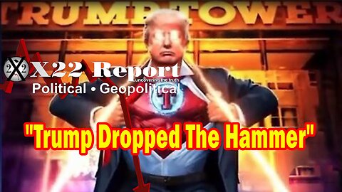 X22 Report HUGE Intel: Trump Dropped The Hammer, Treason At The Highest Level Is Now Being Exposed