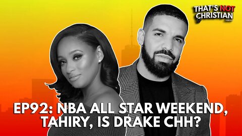 Ep92: NBA All Star Weekend, Tahiry in DR, Is Drake CHH?