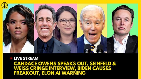 CANDACE OWENS SPEAKS OUT, SEINFELD & BARI WEISS CRINGE INTERVIEW, DEMS FREAKOUT, ELON MUSK AI ALARM