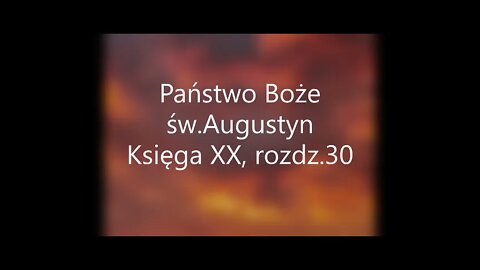 Państwo Boże -św.Augustyn Księga XXI, rozdz.30