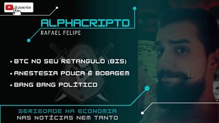 ANÁLISE ECONÔMICA +BITCOIN - MÉDICO ANESTESISTA - TIROTEIO POLÍTICO - 11/07/2022