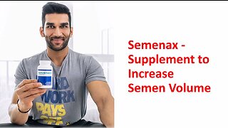 Semenax - Supplement to Increase Semen Volume