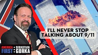 I'll never stop talking about 9/11. Sebastian Gorka on AMERICA First