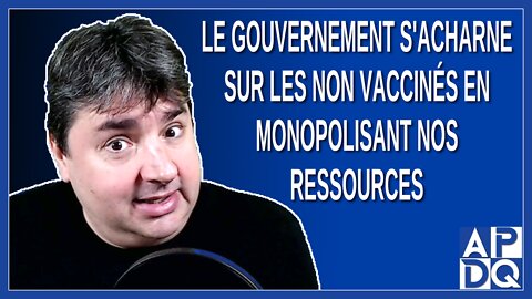 Le gouvernement s'acharne sur les non vaccinés en monopolisant nos ressources