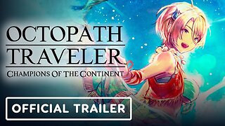 Octopath Traveler: Champions of the Continent - Official EX Fiore Trailer