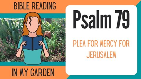 Psalm 79 (Plea for Mercy for Jerusalem)
