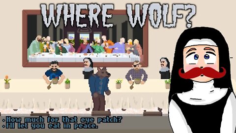 Where Wolf? - God Helping Me Escape Nuns With Mustaches [Adventure Jam 2022]