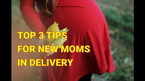 TOP TIPS FOR NEW MOMS IN DELIVERY