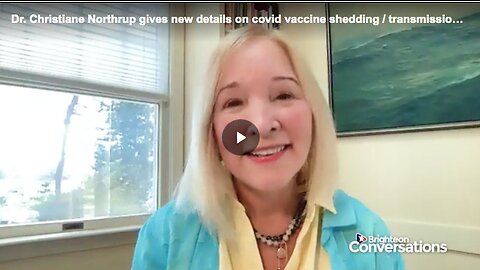 Dr. Christiane Northrup gives new details on covid vaccine shedding / transmission