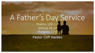 "A Father's Day Service" by Pastor Cliff Harden