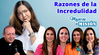 Razones de la incredulidad - Mujeres en Misión