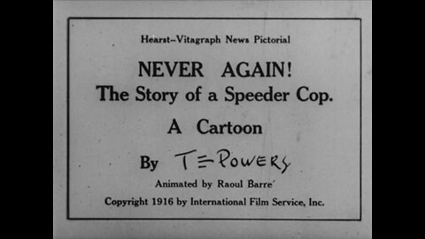 Never Again! The Story Of A Speeder Cop (1916 Original Black & White Cartoon)