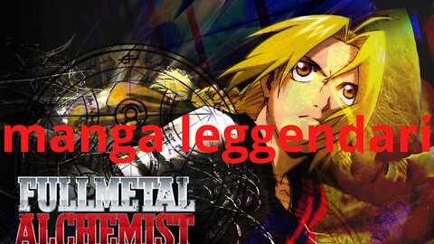 Ep.106 – Fumetti/Manga Leggendari – Full Metal Alchemist