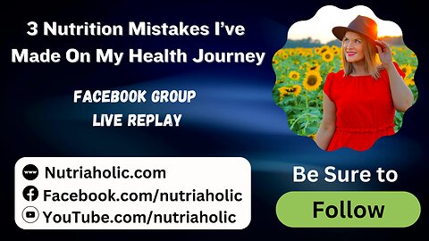 3 Nutrition Mistakes I’ve Made On My Health Journey - Live Replay