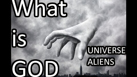 What is GOD and the Universe according to Aliens and Human religions?
