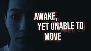 Sleep Paralysis Experience Short - Awake, Yet Unable to Move