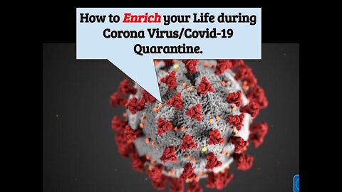 Make Corona Virus/Covid-19 Quarantine Profitable & more Enjoyable.